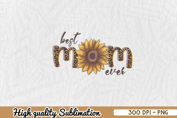 Best Mom Ever Sunflower Sublimation PNG