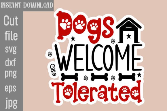 Dogs Welcome, People Tolerated: A Fun SVG Cut File