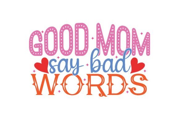 Good Mom Say Bad Words: A Bold Embroidery Design