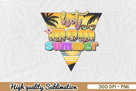 Hot Mom Summer Sublimation PNG: A Vibrant Embroidery Design