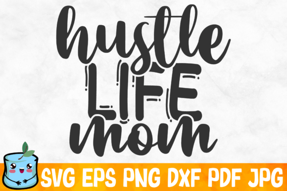 Hustle Life Mom: A Versatile Embroidery Design