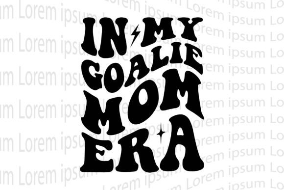 In My Goalie Mom Era: A Versatile Embroidery Design