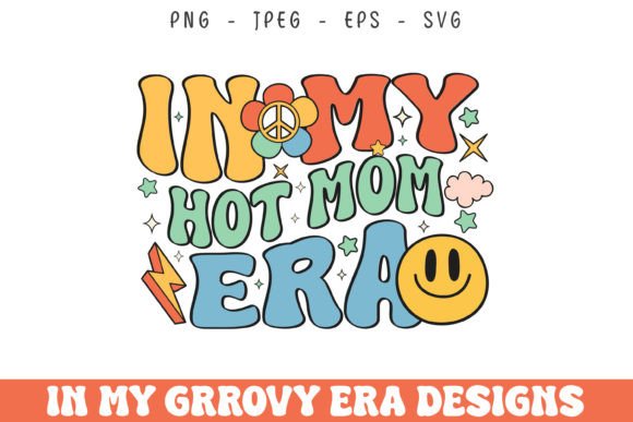 In My Hot Mom Era Groovy Retro Design
