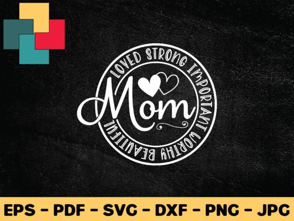 Mom Loved: A Strong, Important, Worthy Design