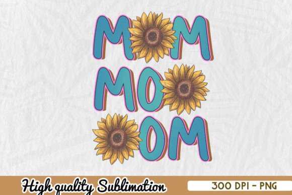 Mom Mom Mom Mama Sunflower PNG: A Versatile Design