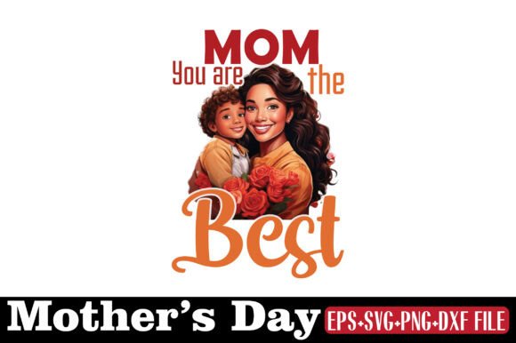Mother's Day, Mom You Are the Best