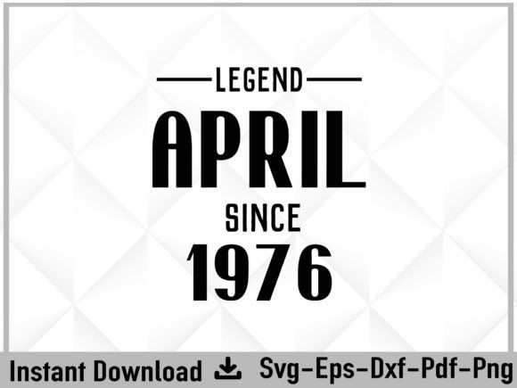 Review: Legend Since April 1976 Birthday Svg